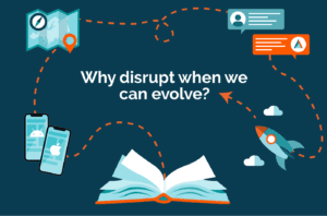 Why disrupt when we can evolve illustration